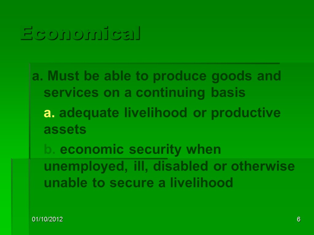 01/10/2012 6 Economical a. Must be able to produce goods and services on a